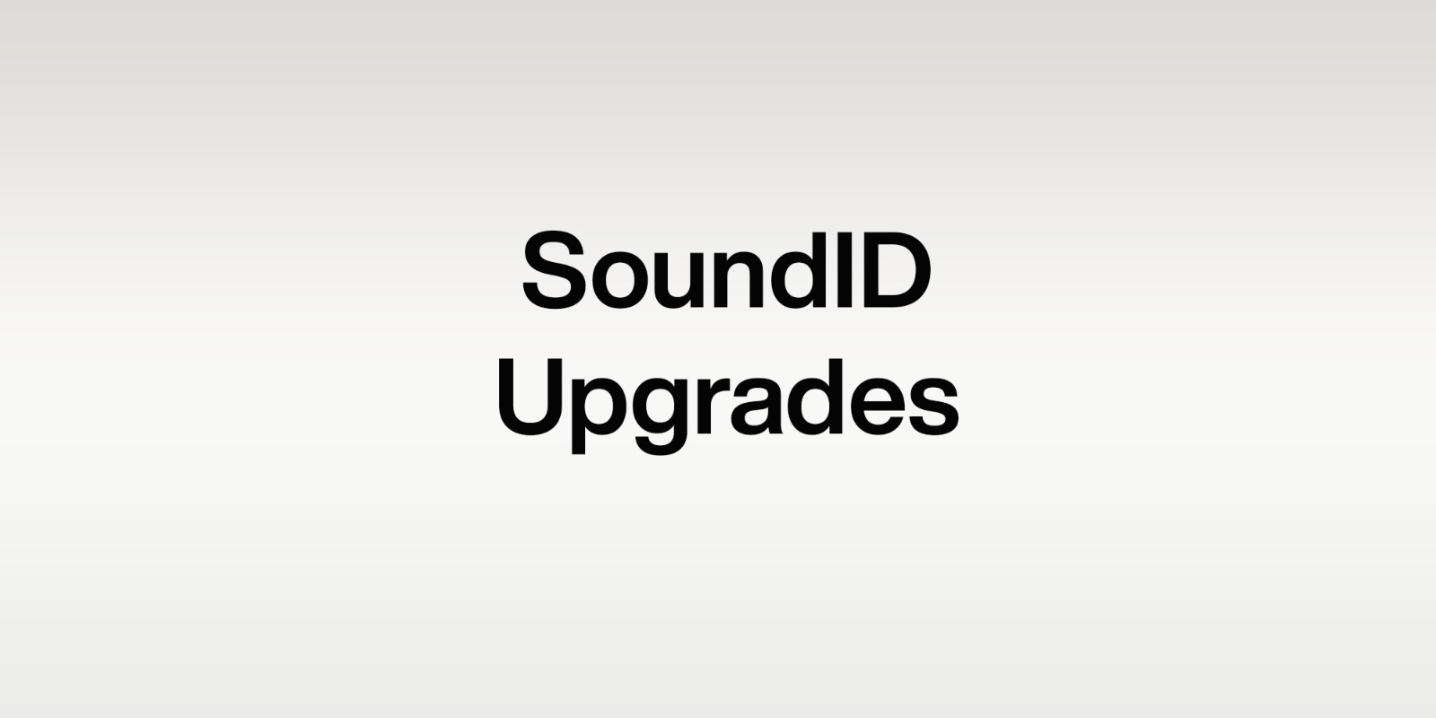 Sound Id Upgrades